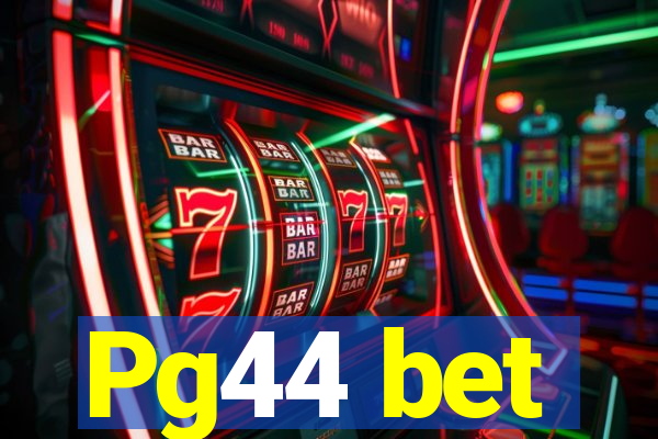 Pg44 bet